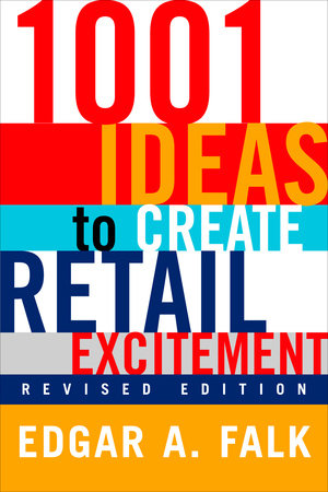 1001 Ideas to Create Retail Excitement by Edgar A. Falk