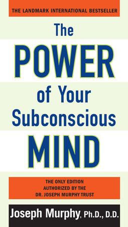 The Power of Your Subconscious Mind by Joseph Murphy