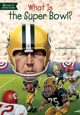 What Is the Super Bowl? by Dina Anastasio and Who HQ