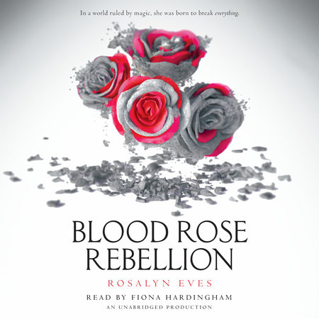 Blood Rose Rebellion by Rosalyn Eves