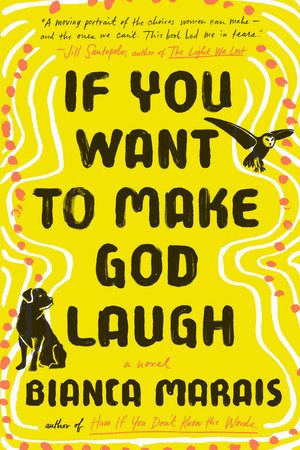 If You Want to Make God Laugh by Bianca Marais