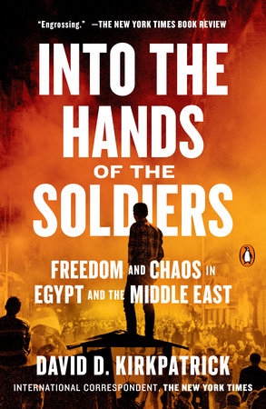 Into the Hands of the Soldiers by David D. Kirkpatrick