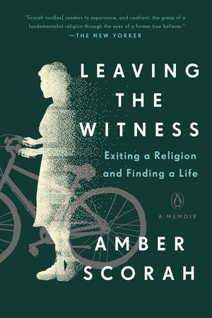 Leaving the Witness by Amber Scorah