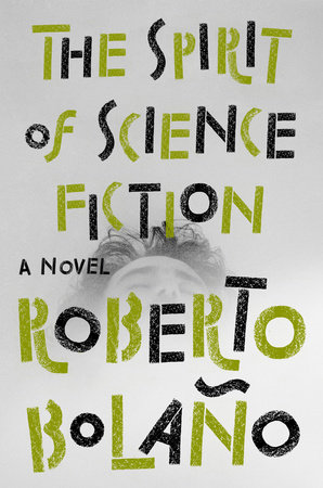 The Spirit of Science Fiction by Roberto Bolaño