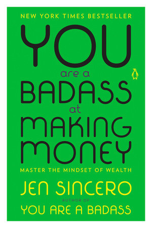 You Are a Badass at Making Money by Jen Sincero