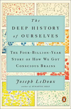 The Deep History of Ourselves by Joseph LeDoux