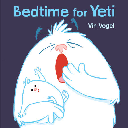 Bedtime for Yeti by Vin Vogel