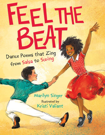 Feel the Beat: Dance Poems that Zing from Salsa to Swing by Marilyn Singer