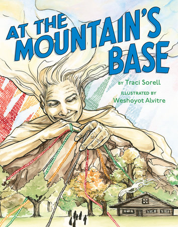 At the Mountain's Base by Traci Sorell