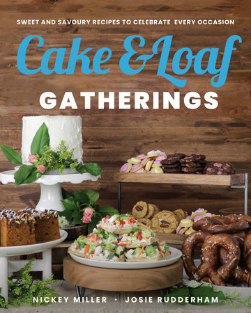 Cake & Loaf Gatherings by Nickey Miller and Josie Rudderham
