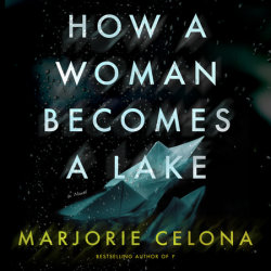 How a Woman Becomes a Lake