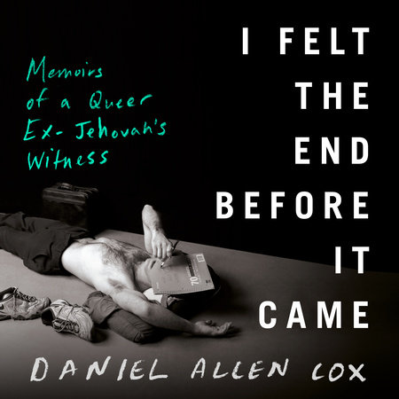 I Felt the End Before It Came by Daniel Allen Cox