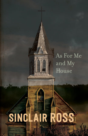 As for Me and My House by Sinclair Ross