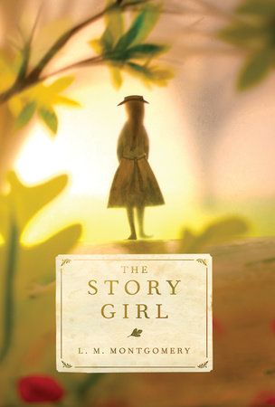 The Story Girl by L.M. Montgomery