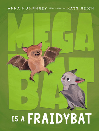 Megabat Is a Fraidybat by Anna Humphrey