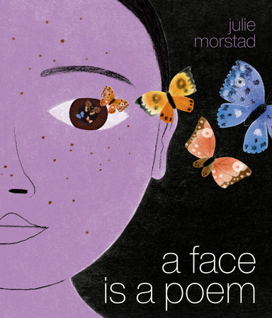 A Face Is a Poem by Julie Morstad