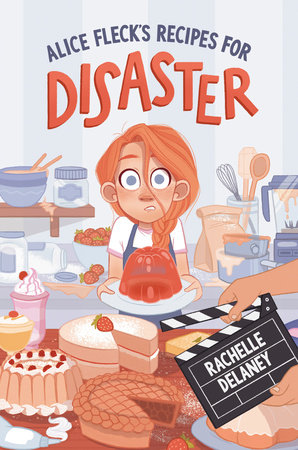 Alice Fleck's Recipes for Disaster by Rachelle Delaney