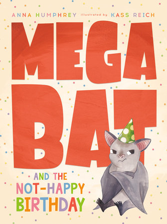 Megabat and the Not-Happy Birthday by Anna Humphrey; illustrated by Kass Reich