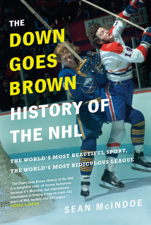 The Down Goes Brown History of the NHL by Sean McIndoe