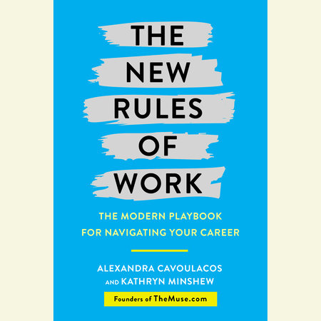 The New Rules of Work by Alexandra Cavoulacos and Kathryn Minshew