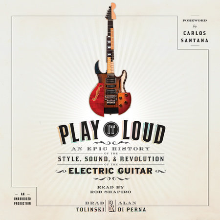 Play It Loud by Brad Tolinski and Alan di Perna