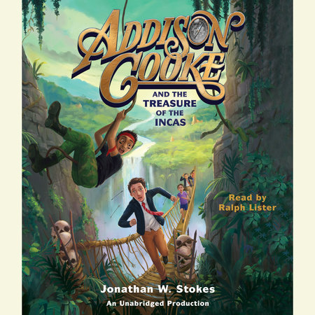 Addison Cooke and the Treasure of the Incas by Jonathan W. Stokes