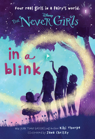 Never Girls #1: In a Blink (Disney: The Never Girls) by Kiki Thorpe; illustrated by Jana Christy