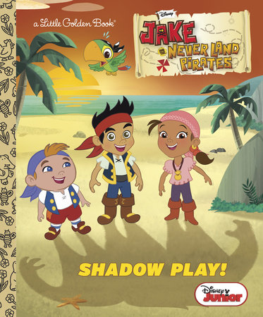 Shadow Play! (Disney Junior: Jake and the Never Land Pirates) by Andrea Posner-Sanchez