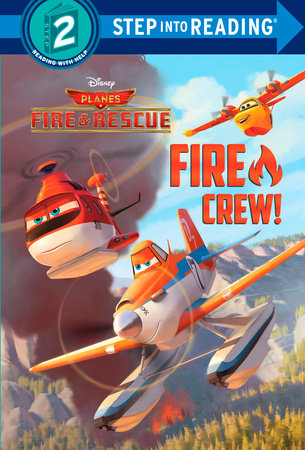 Fire Crew! (Disney Planes: Fire & Rescue) by Frank Berrios