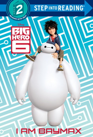 I Am Baymax (Disney Big Hero 6) by RH Disney
