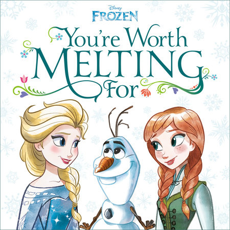 You're Worth Melting For (Disney Frozen) by Megan Roth