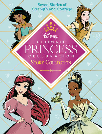 Ultimate Princess Celebration Story Collection (Disney Princess) by RH Disney