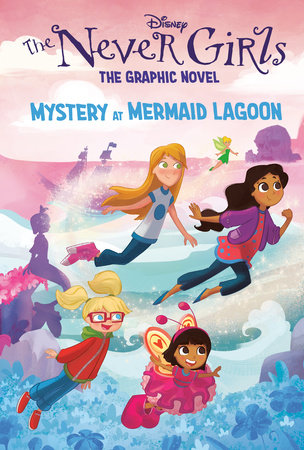 Mystery at Mermaid Lagoon (Disney The Never Girls: Graphic Novel #1) by RH Disney