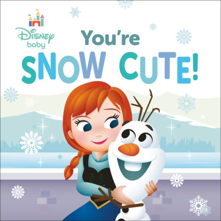 Disney Baby: You're Snow Cute! by RH Disney