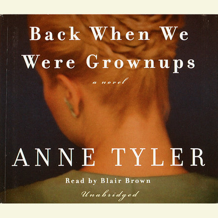 Back When We Were Grownups by Anne Tyler