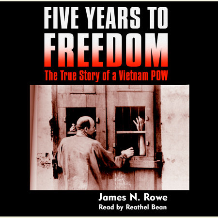 Five Years to Freedom by James N. Rowe