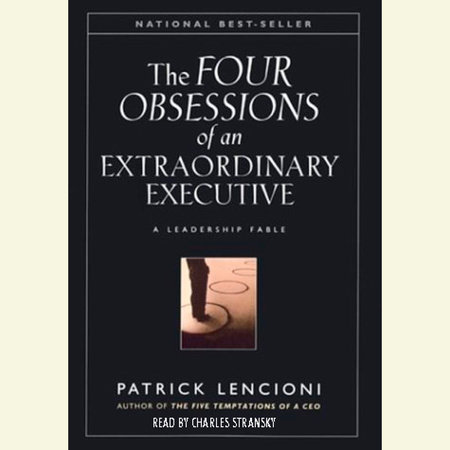The Four Obsessions of an Extraordinary Executive by Patrick Lencioni