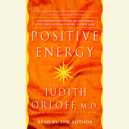 Positive Energy by Judith Orloff, M.D.