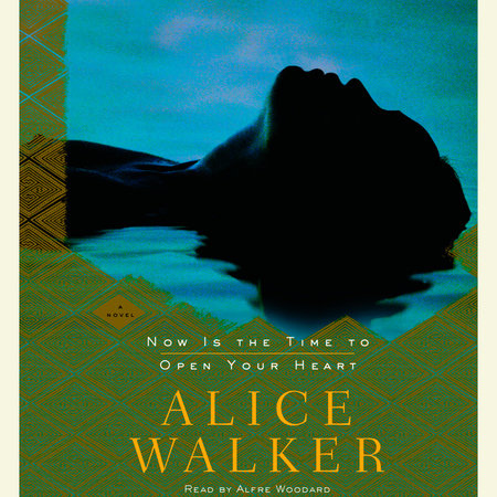 Now Is the Time to Open Your Heart by Alice Walker