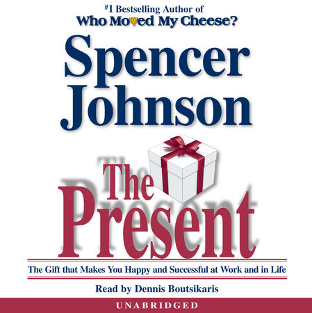 The Present by Spencer Johnson, M.D.