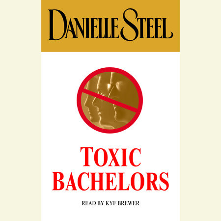 Toxic Bachelors by Danielle Steel