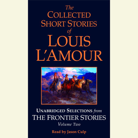 The Collected Short Stories of Louis L'Amour, Volume 2 by Louis L'Amour