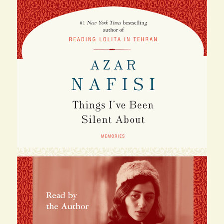 Things I've Been Silent About by Azar Nafisi
