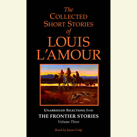 The Collected Short Stories of Louis L'Amour, Volume 3 by Louis L'Amour