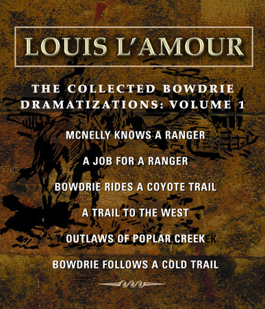 The Collected Bowdrie Dramatizations: Volume 1 by Louis L'Amour