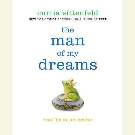 The Man of My Dreams by Curtis Sittenfeld