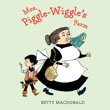 Mrs. Piggle-Wiggle's Farm by Betty MacDonald