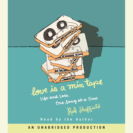 Love Is a Mix Tape by Rob Sheffield