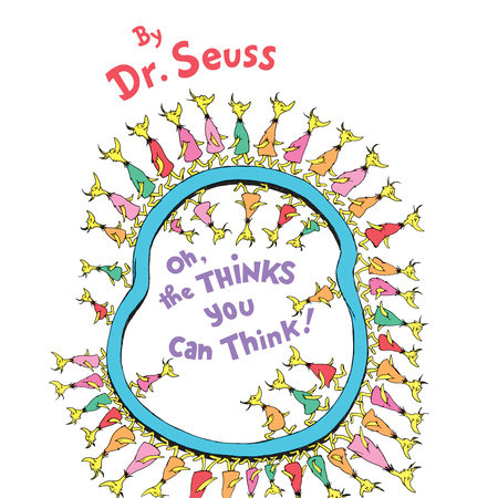 Oh, the Thinks You Can Think by Dr. Seuss