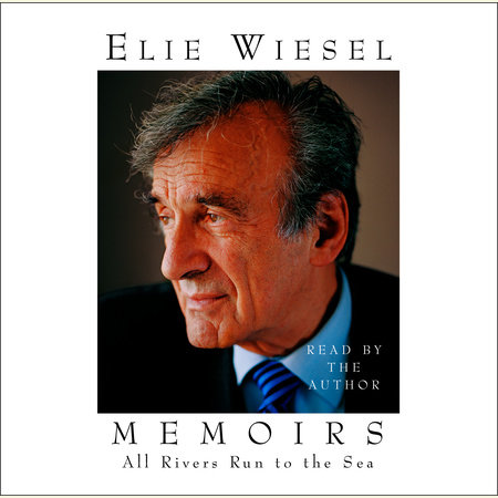 All Rivers Run to the Sea by Elie Wiesel